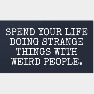 Spend your life doing strange things Posters and Art